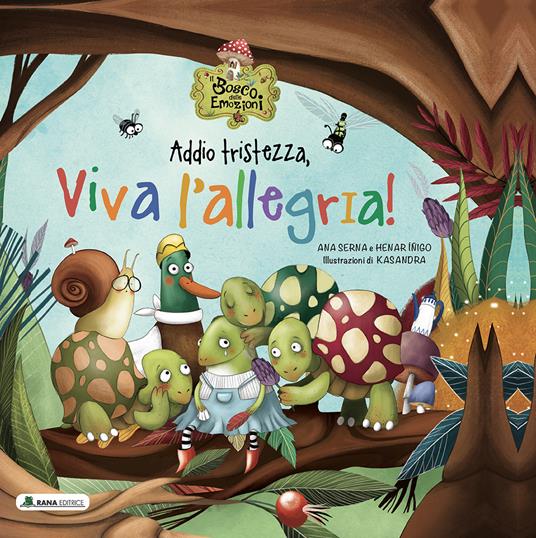 Addio tristezza, viva l'allegria! Il bosco delle emozioni. Ediz. a colori - Ana Serna,Henar Iñigo - copertina