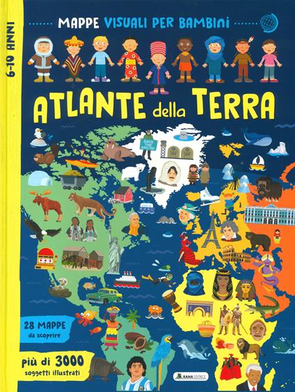 Atlante della Terra. Mappe visuali per bambini. Ediz. a colori - copertina