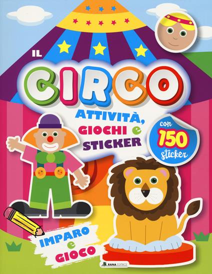 Circo. Attività, giochi e sticker. 150 sticker. Ediz. a colori - copertina