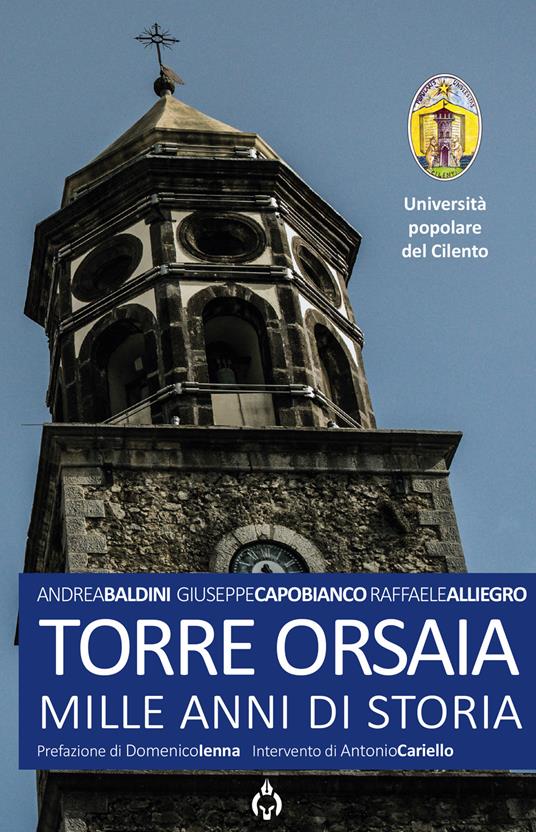 Torre Orsaia. Mille anni di storia - Andrea Baldini,Giuseppe Capobianco,Raffaele Alliegro - copertina