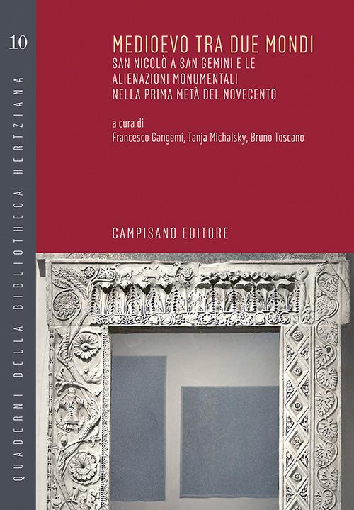 Medioevo tra due mondi. San Nicolò a San Gemini e le alienazioni monumentali nella prima metà del novecento. Ediz. bilingue - copertina