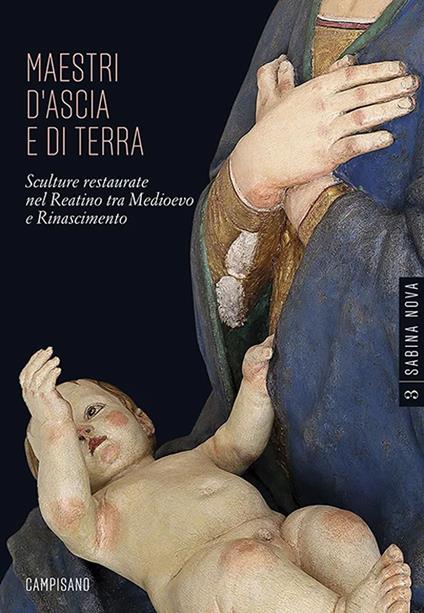 Maestri d'ascia e di terra. Sculture restaurate nel Reatino tra Medioevo e Rinascimento. Ediz. illustrata - Giuseppe Cassio - copertina