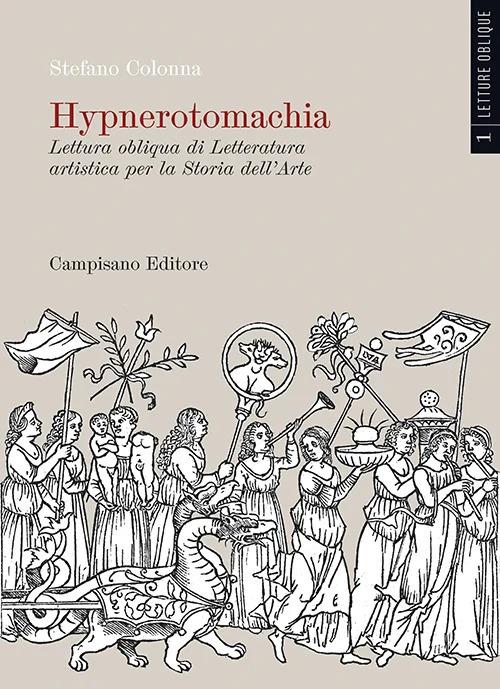 Hypnerotomachia. Lettura obliqua di Letteratura artistica per la Storia dell'Arte. Ediz. a colori. Vol. 1 - Stefano Colonna - copertina