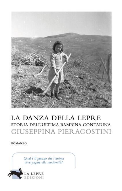 La danza della lepre. Storia dell'ultima bambina contadina - Giuseppina Pieragostini - copertina