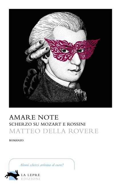 Amare note. Scherzo su Mozart e Rossini - Matteo Della Rovere - copertina