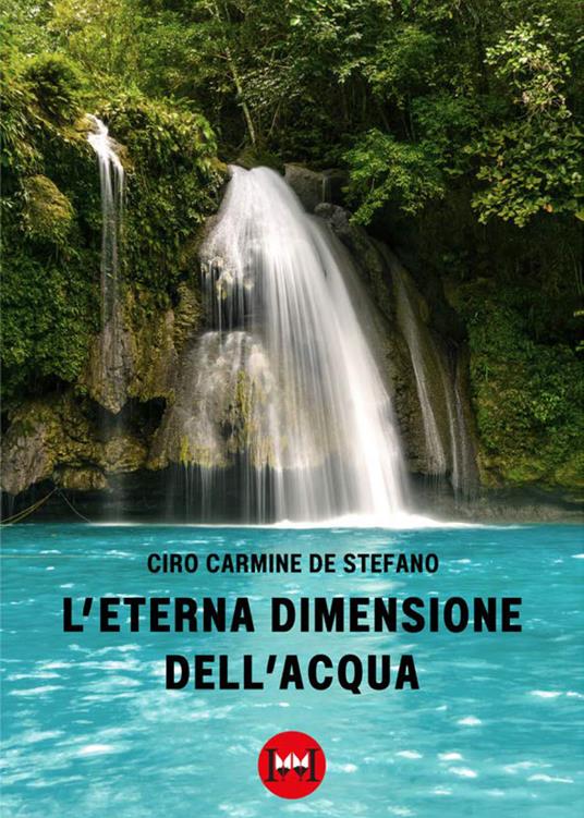 L eterna dimensione dell acqua Ciro Carmine De Stefano Libro