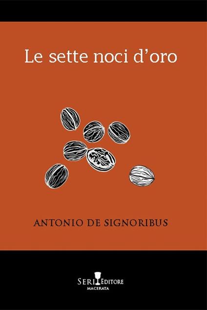 Le sette noci d'oro - Antonio De Signoribus - copertina