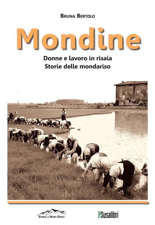 Mondine. Donne e lavoro in risaia. Storie delle mondariso - Bruna Bertolo - copertina