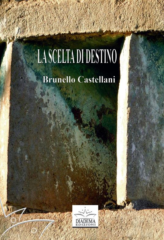 La scelta di destino - Brunello Castellani - copertina