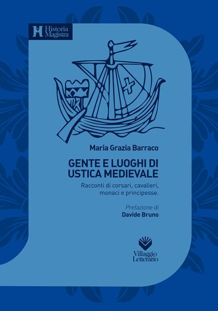 Gente e luoghi di Ustica medievale. Racconti di corsari, cavalieri, monaci e principesse - Maria Grazia Barraco - copertina