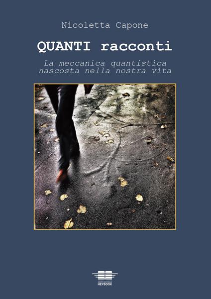 Quanti racconti. La meccanica quantistica nascosta nella nostra vita - Nicoletta Capone - copertina