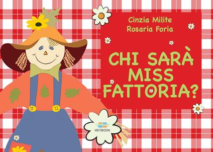 Chi sarà Miss Fattoria? Ediz. illustrata. Con schede didattiche - Cinzia Milite - copertina