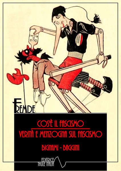 Cos'è il fascismo. Verità e menzogne sul fascismo - Ernesto Bignami,Carlo Alberto Biggini - copertina