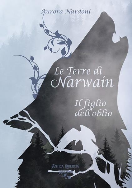 Le terre di Narwain. Il figlio dell'Oblio - Aurora Nardoni - copertina