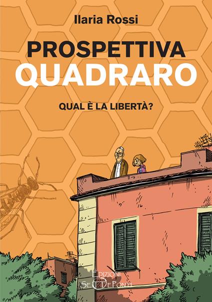 Prospettiva Quadraro. Qual è la libertà? - Ilaria Rossi - copertina