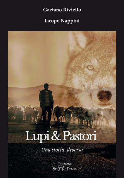 Lupi & Pastori. Una storia diversa - Gaetano Riviello,Iacopo Nappini - copertina