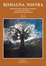 Romagna nostra. Antologia di poesia, narrativa e saggistica in ricordo dell'alluvione dell'Emilia-Romagna del 2023