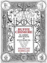 Buffe chimere. Il libro dei sogni di Pantagruel. Ediz. illustrata