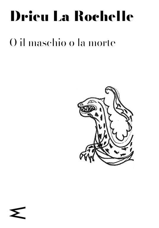 O il maschio o la morte - Pierre Drieu La Rochelle - copertina