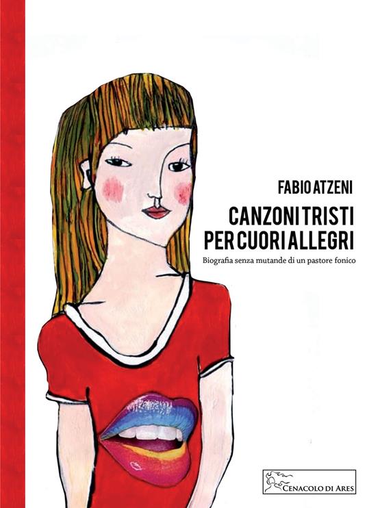 Canzoni tristi per cuori allegri. Biografia senza mutande di un pastore fonico - Fabio Atzeni - copertina