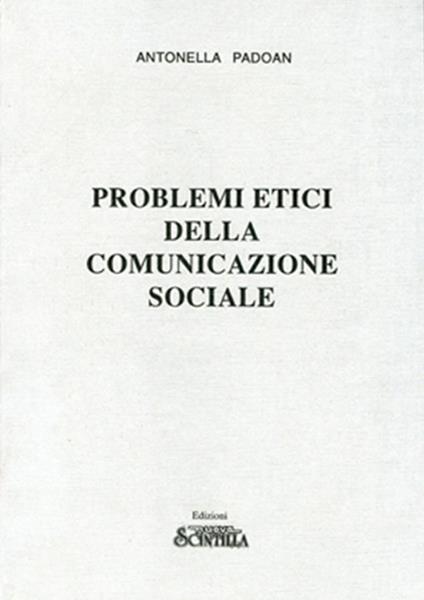 Problemi etici della comunicazione sociale - Antonella Padoan - copertina