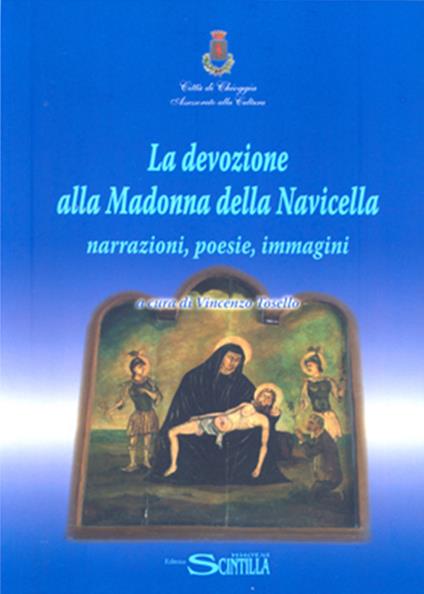 La devozione alla Madonna della Navicella. Narrazioni, poesie, immagini - Vincenzo Tosello - copertina