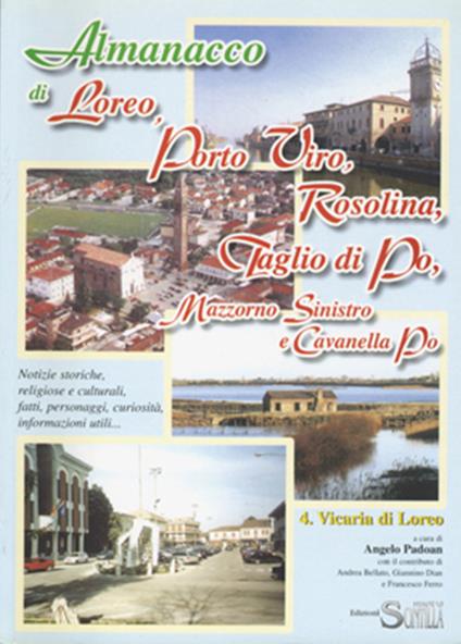 Almanacco di Loreo, Porto Viro, Rosolina, Taglio di Po, Mazzorno Sinistro e Cavanella Po. Notizie storiche, religiose e culturali, fatti, personaggi, curiosità, informazioni utili - Angelo Padoan - copertina