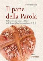 Il pane della Parola. Riflessioni sulle letture bibliche delle domeniche e feste degli anni A, B, C