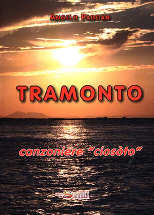 Tramonto. Canzoniere «ciosòto» - Angelo Padoan - copertina