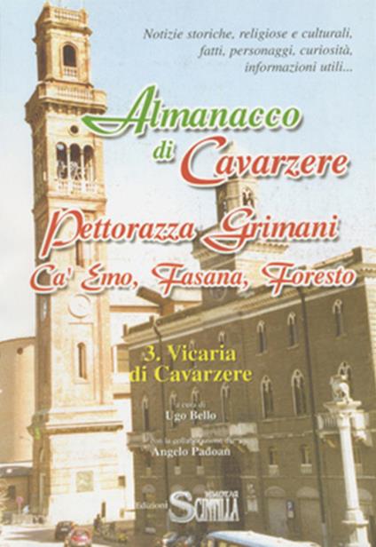 Almanacco di Cavarzere, Pettorazza Grimani, Ca' Emo, Fasana, Foresto. Notizie storiche, religiose e culturali, fatti, personaggi, curiosità, informazioni utili.... Vol. 3: Vicaria di Cavarzere - Ugo Bello - copertina