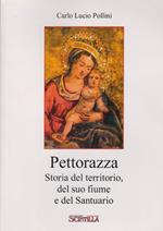 Pettorazza. Storia del territorio, del suo fiume e del Santuario