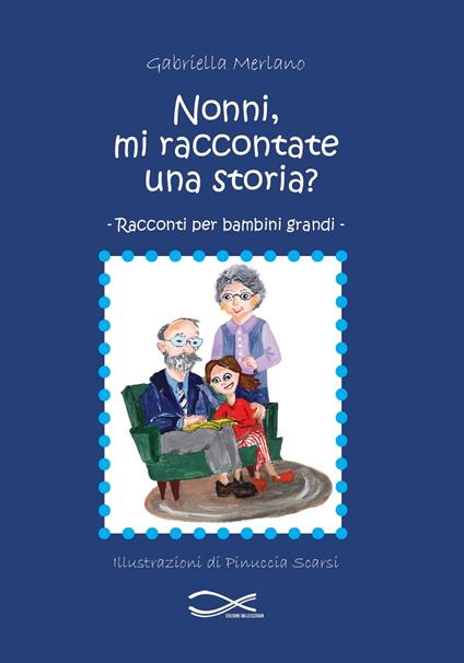 Nonni, mi raccontate una storia? - Gabriella Merlano - copertina