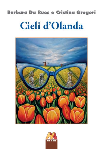 Cieli d'Olanda - Barbara Da Ruos,Cristina Gregori - copertina