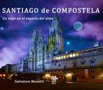 Santiago de Compostela. Un viaje en el espacio del alma