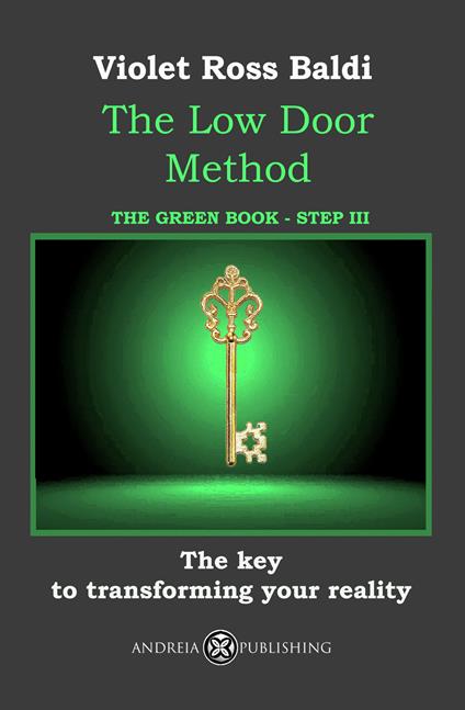 The Low Door Method. Step III. The key to transforming your reality. Ediz. illustrata - Violet Ross Baldi - copertina