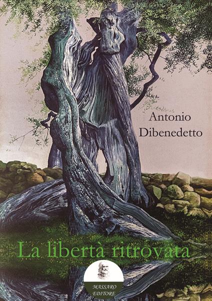 La libertà ritrovata - Antonio Dibenedetto - copertina