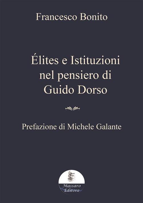 Élites e istituzioni nel pensiero di Guido Dorso - Francesco Bonito - copertina