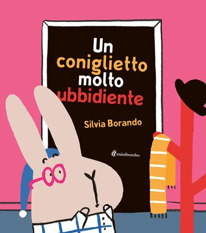 Un coniglietto molto ubbidiente. Ediz. a colori - Silvia Borando - copertina