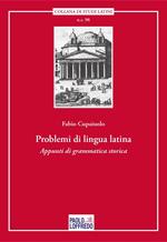 Problemi di lingua latina. Appunti di grammatica storica