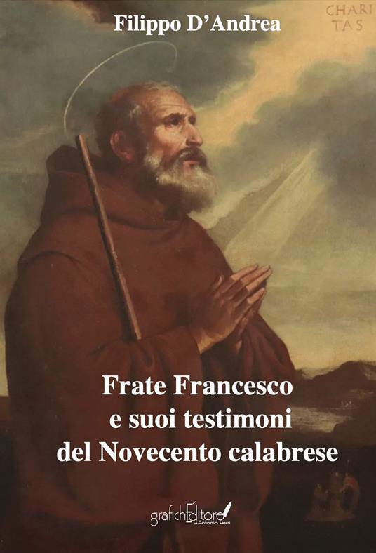 Frate Francesco e suoi testimoni del Novecento calabrese - Filippo D'Andrea - copertina