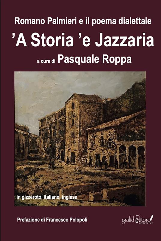 Romano Palmieri e il poema dialettale «’A storia ’e Jazzaria» in gizzeroto, italiano, inglese. Ediz. bilingue - Romano Palmieri - copertina