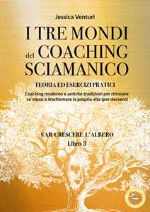 Libro I tre mondi del coaching shamanico. Vol. 3 Jessica Venturi