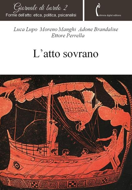 L' atto sovrano. Forme dell'atto: etica, politica, psicanalisi - Adone Brandalise,Luca Lupo,Moreno Manghi,Ettore Perrella - ebook