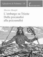 L' embargo su Trieste. Dalla psicanalisi alla psicoanalisi