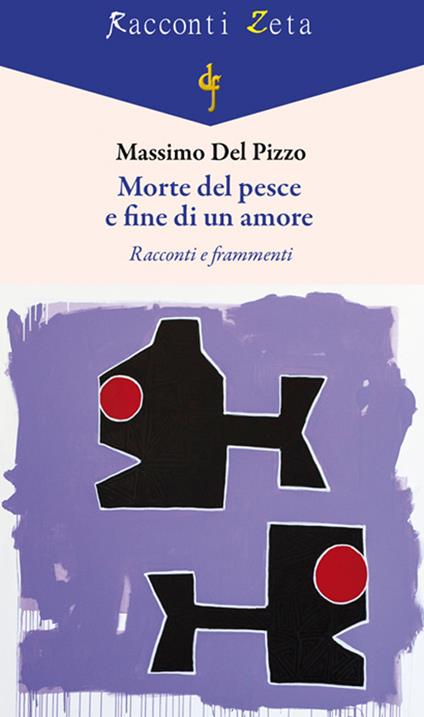  Morte del pesce e fine di un amore. Racconti e frammenti - copertina