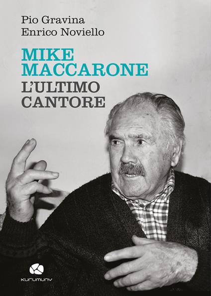Mike Maccarone, l'ultimo cantore - Pio Gravina,Enrico Noviello - copertina