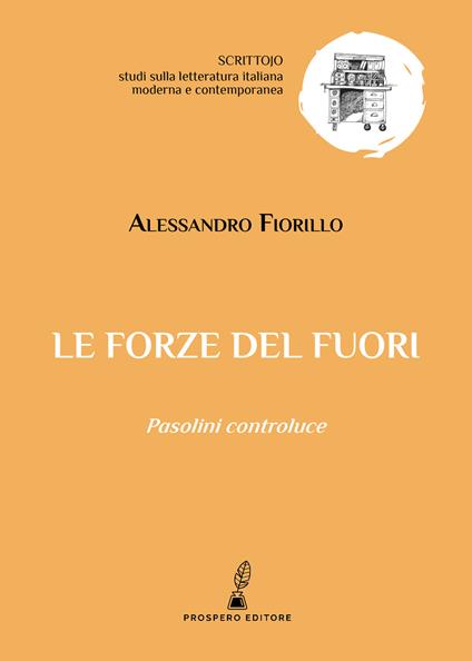 Le forze del fuori. Pasolini controluce - Alessandro Fiorillo - copertina