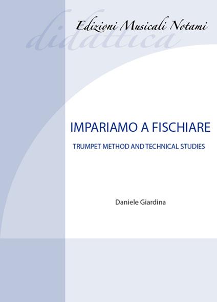 Impariamo a fischiare. Trumpet method and technical studies. Metodo. Ediz. bilingue - Daniele Giardina - copertina