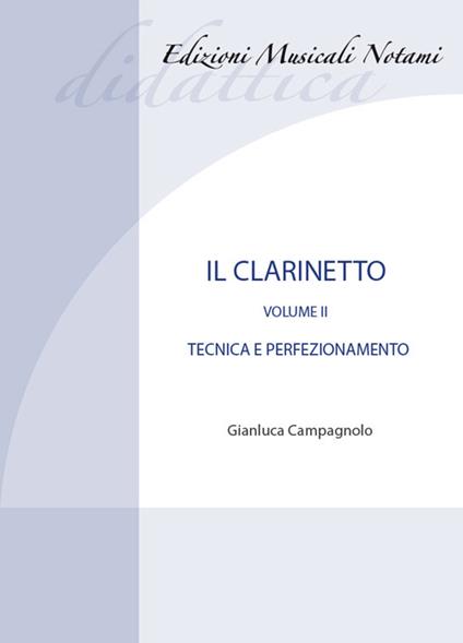 Il clarinetto. Metodo. Vol. 2: Tecnica e perfezionamento. - Gianluca Campagnolo - copertina