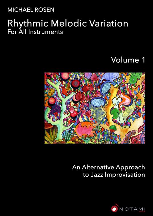 Rhytmic melodic variation. For all instruments. An alternative approach to jazz improvisation. Metodo. Vol. 1 - Michael Rosen - copertina